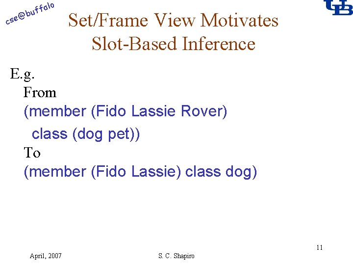 alo f buf @ cse Set/Frame View Motivates Slot-Based Inference E. g. From (member