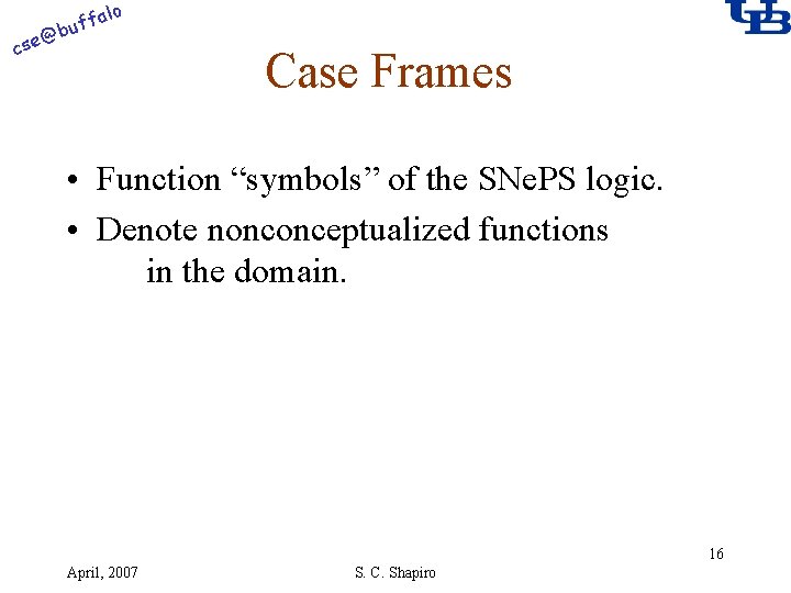 alo @ cse f buf Case Frames • Function “symbols” of the SNe. PS
