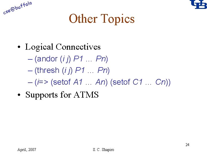 alo @ cse f buf Other Topics • Logical Connectives – (andor (i j)