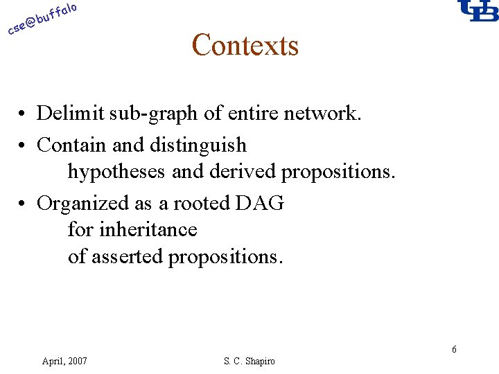 alo f buf @ cse Contexts • Delimit sub-graph of entire network. • Contain