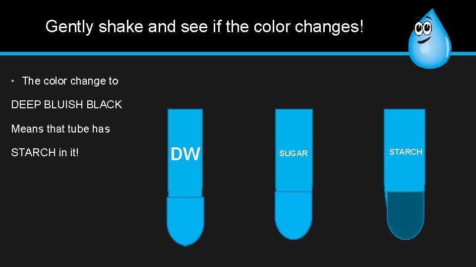 Gently shake and see if the color changes! • The color change to DEEP