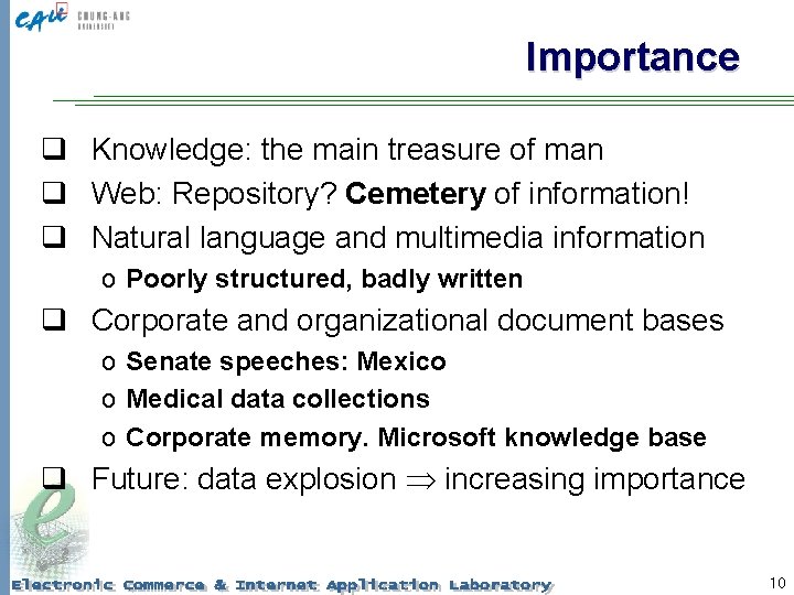 Importance q Knowledge: the main treasure of man q Web: Repository? Cemetery of information!