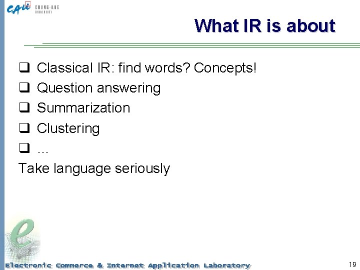 What IR is about q Classical IR: find words? Concepts! q Question answering q
