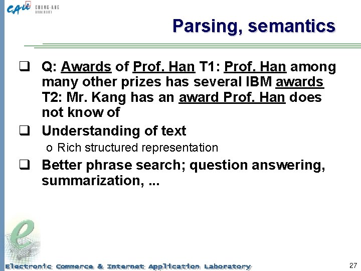 Parsing, semantics q Q: Awards of Prof. Han T 1: Prof. Han among many