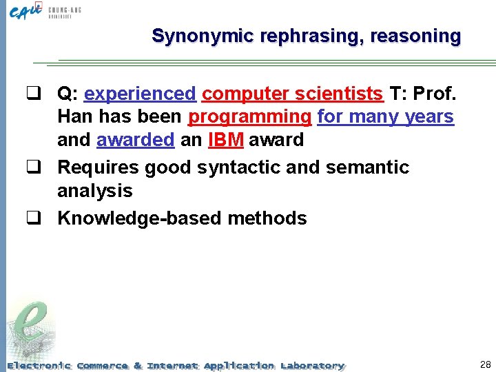 Synonymic rephrasing, reasoning q Q: experienced computer scientists T: Prof. Han has been programming