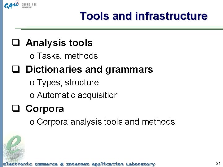 Tools and infrastructure q Analysis tools o Tasks, methods q Dictionaries and grammars o