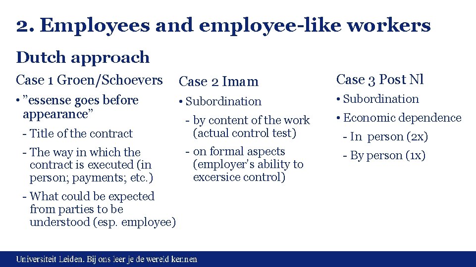2. Employees and employee-like workers Dutch approach Case 1 Groen/Schoevers Case 2 Imam Case