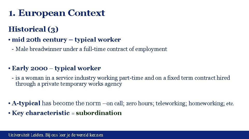 1. European Context Historical (3) • mid 20 th century – typical worker -