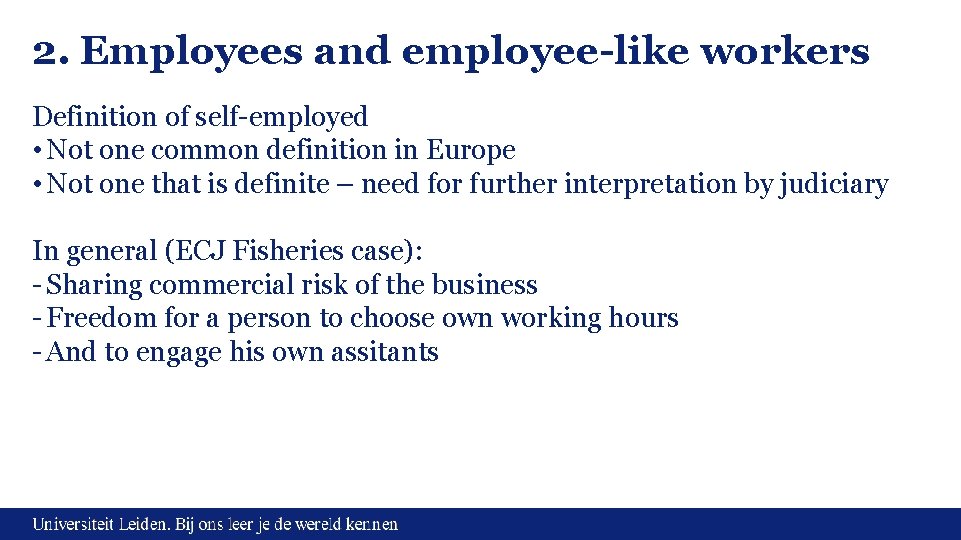 2. Employees and employee-like workers Definition of self-employed • Not one common definition in
