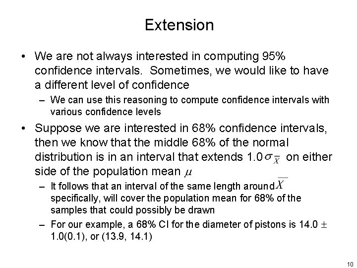 Extension • We are not always interested in computing 95% confidence intervals. Sometimes, we