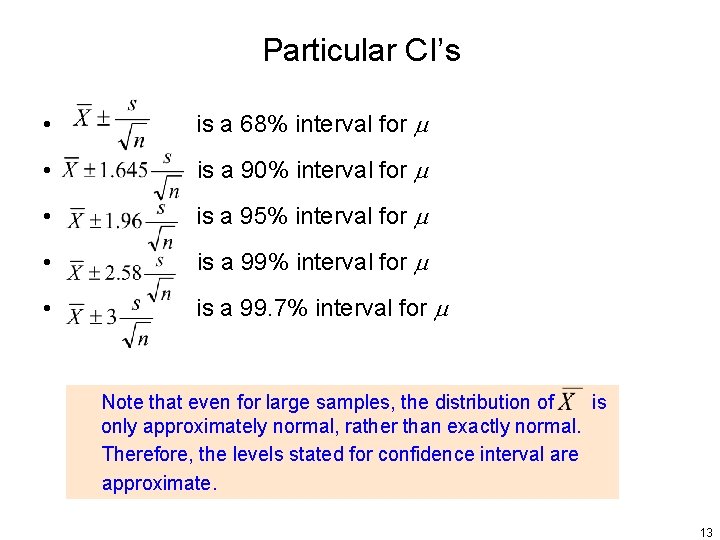 Particular CI’s • is a 68% interval for • is a 90% interval for