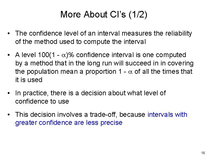 More About CI’s (1/2) • The confidence level of an interval measures the reliability