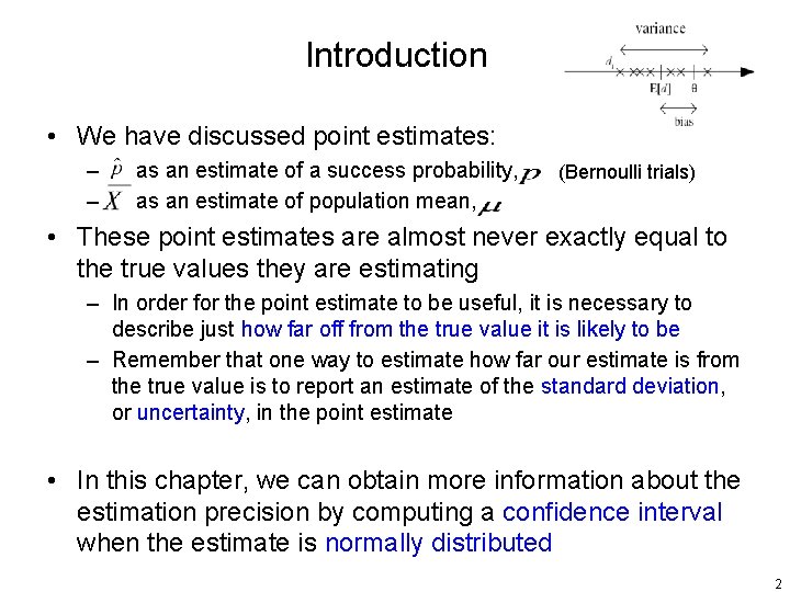 Introduction • We have discussed point estimates: – – as an estimate of a