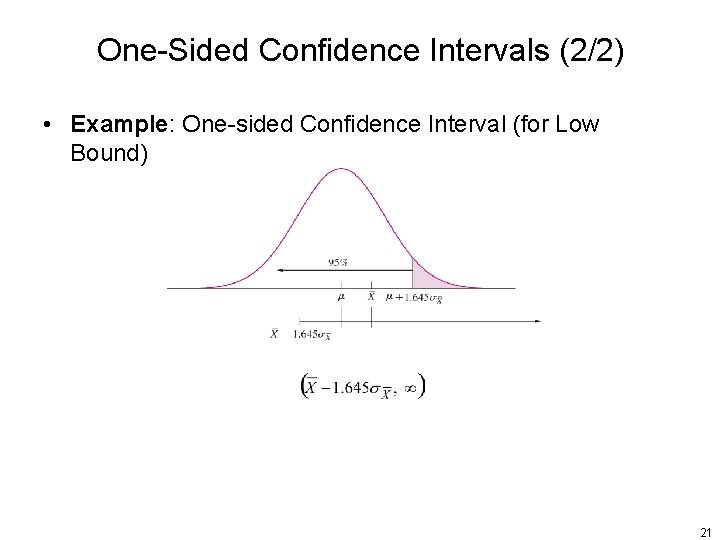 One-Sided Confidence Intervals (2/2) • Example: One-sided Confidence Interval (for Low Bound) 21 