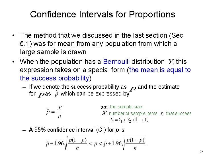 Confidence Intervals for Proportions • The method that we discussed in the last section