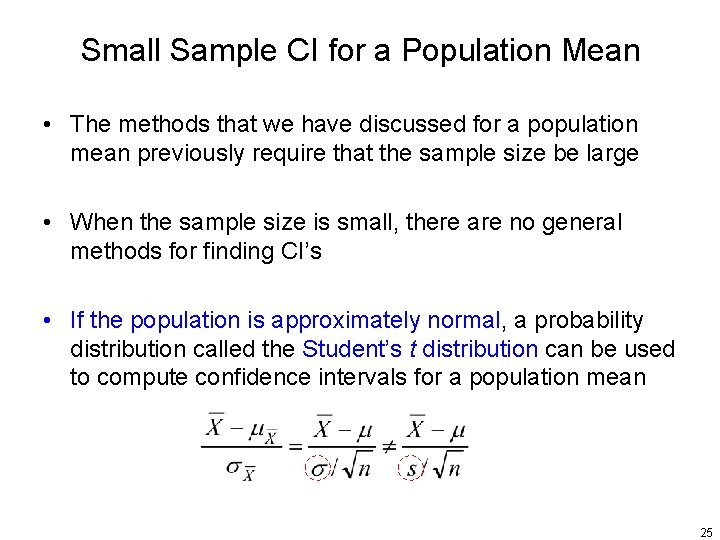 Small Sample CI for a Population Mean • The methods that we have discussed
