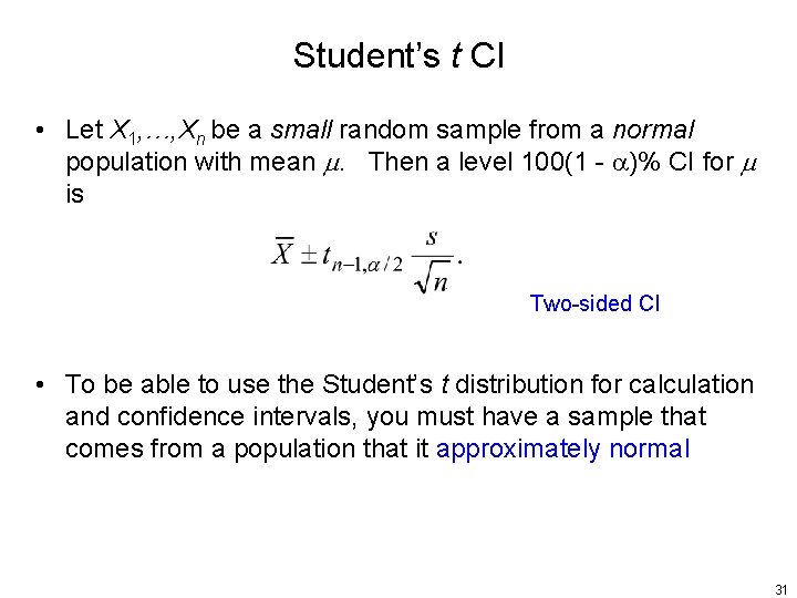 Student’s t CI • Let X 1, …, Xn be a small random sample