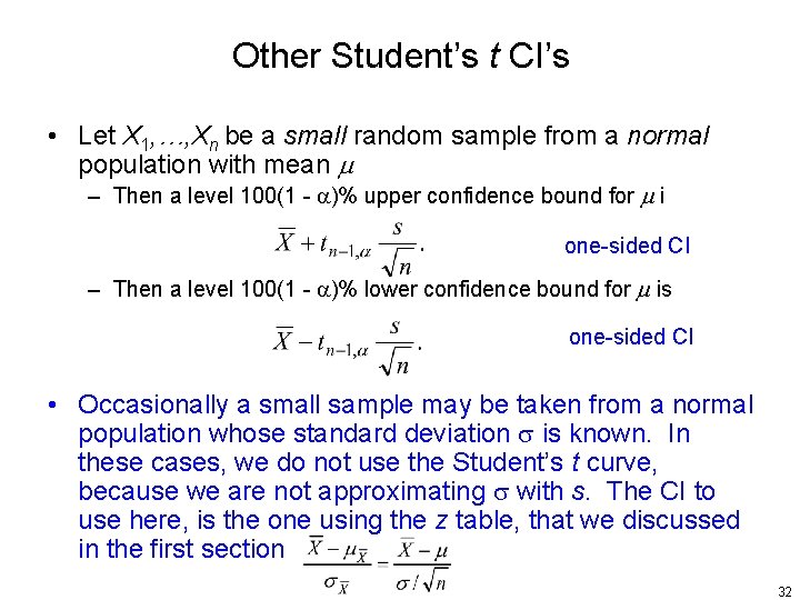 Other Student’s t CI’s • Let X 1, …, Xn be a small random