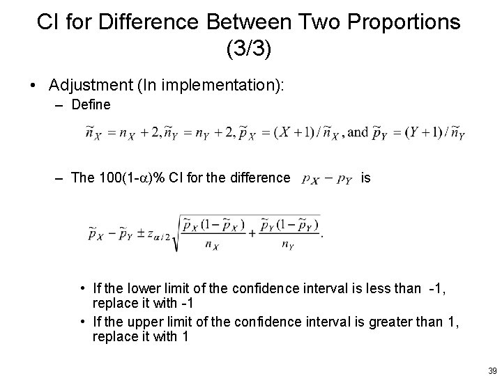 CI for Difference Between Two Proportions (3/3) • Adjustment (In implementation): – Define –