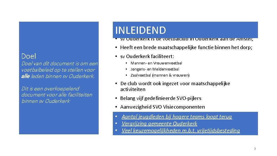 INLEIDEND • sv Ouderkerk is de voetbalclub in Ouderkerk aan de Amstel; • Heeft