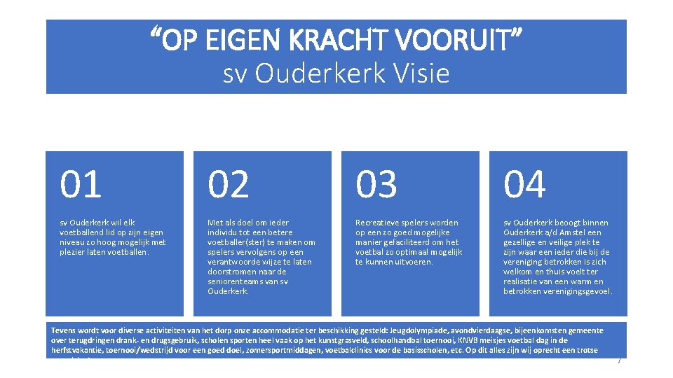 “OP EIGEN KRACHT VOORUIT” sv Ouderkerk Visie 01 02 03 04 sv Ouderkerk wil