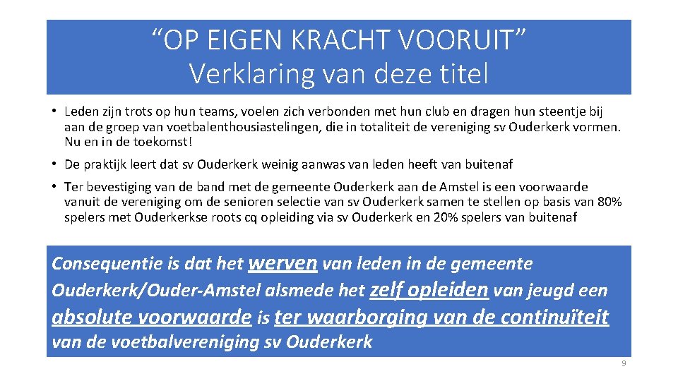 “OP EIGEN KRACHT VOORUIT” Verklaring van deze titel • Leden zijn trots op hun