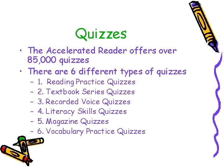 Quizzes • The Accelerated Reader offers over 85, 000 quizzes • There are 6