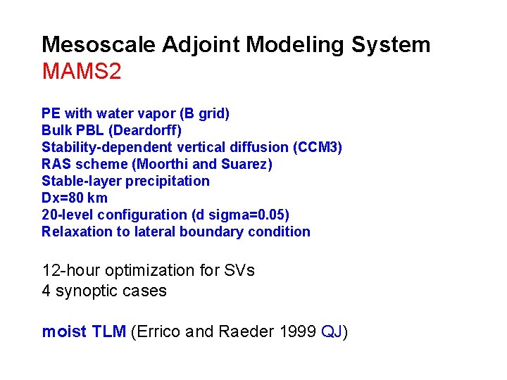 Mesoscale Adjoint Modeling System MAMS 2 PE with water vapor (B grid) Bulk PBL