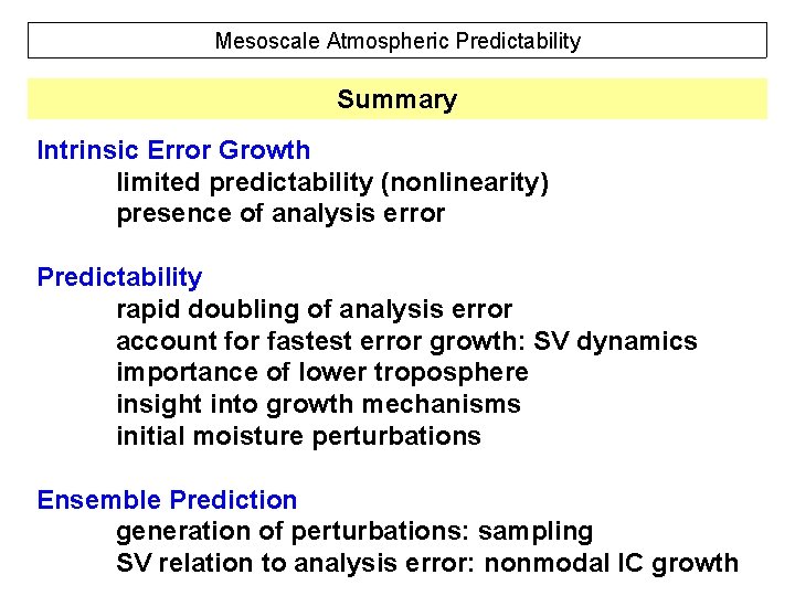 Mesoscale Atmospheric Predictability Summary Intrinsic Error Growth limited predictability (nonlinearity) presence of analysis error