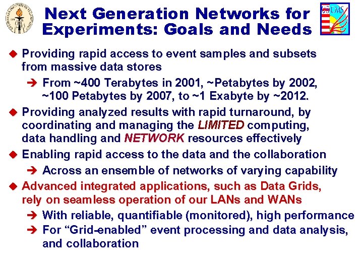 Next Generation Networks for Experiments: Goals and Needs u Providing rapid access to event