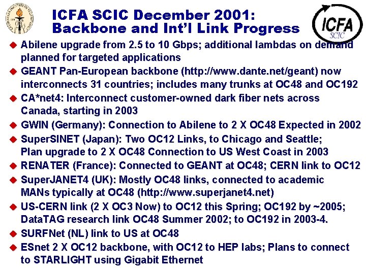 ICFA SCIC December 2001: Backbone and Int’l Link Progress u Abilene upgrade from 2.