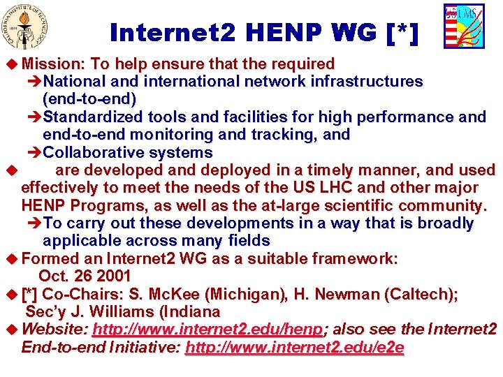 Internet 2 HENP WG [*] u Mission: To help ensure that the required èNational