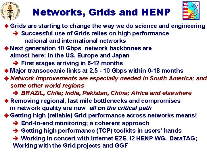 Networks, Grids and HENP u Grids are starting to change the way we do