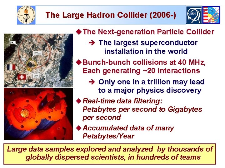 The Large Hadron Collider (2006 -) u. The Next-generation Particle Collider è The largest