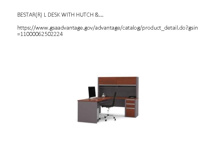 BESTAR(R) L DESK WITH HUTCH &. . . https: //www. gsaadvantage. gov/advantage/catalog/product_detail. do? gsin