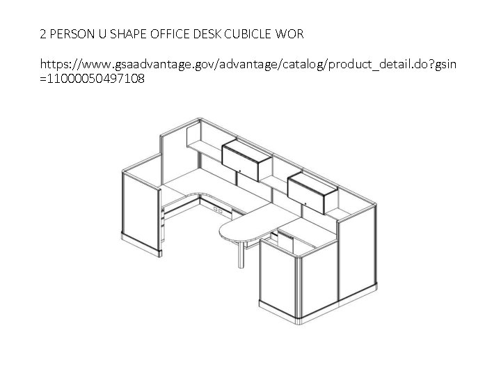 2 PERSON U SHAPE OFFICE DESK CUBICLE WOR https: //www. gsaadvantage. gov/advantage/catalog/product_detail. do? gsin