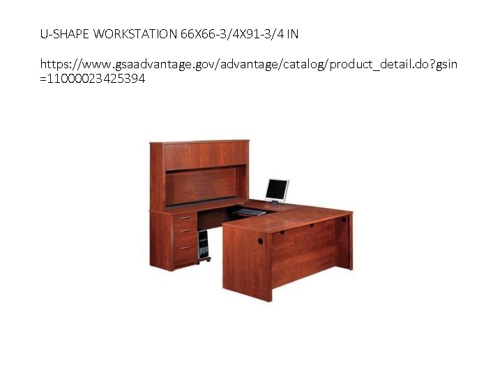 U-SHAPE WORKSTATION 66 X 66 -3/4 X 91 -3/4 IN https: //www. gsaadvantage. gov/advantage/catalog/product_detail.