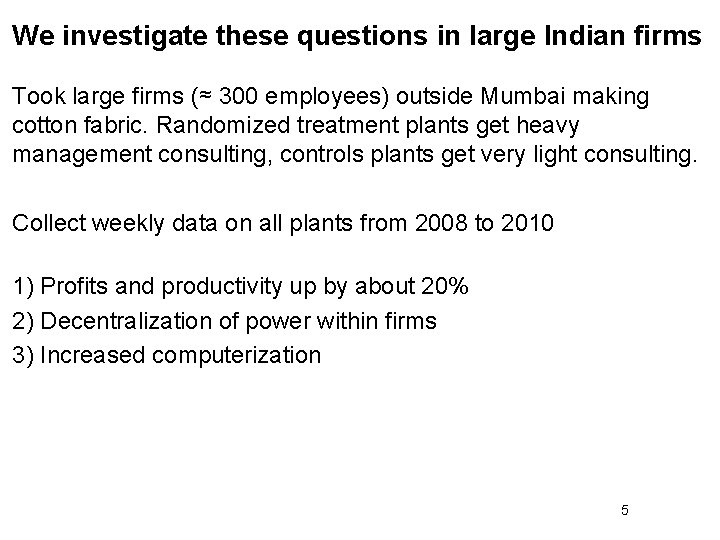 We investigate these questions in large Indian firms Took large firms (≈ 300 employees)