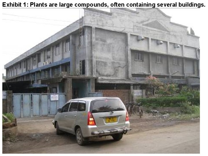 Exhibit 1: Plants are large compounds, often containing several buildings. 