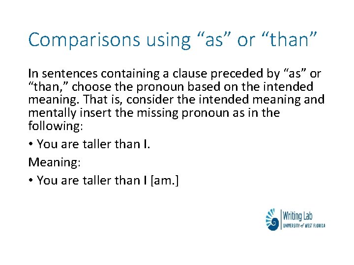 Comparisons using “as” or “than” In sentences containing a clause preceded by “as” or