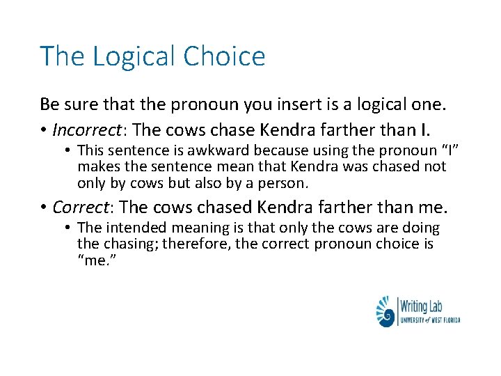 The Logical Choice Be sure that the pronoun you insert is a logical one.