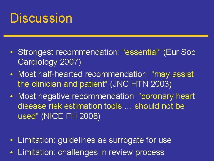 Discussion • Strongest recommendation: “essential” (Eur Soc Cardiology 2007) • Most half-hearted recommendation: “may