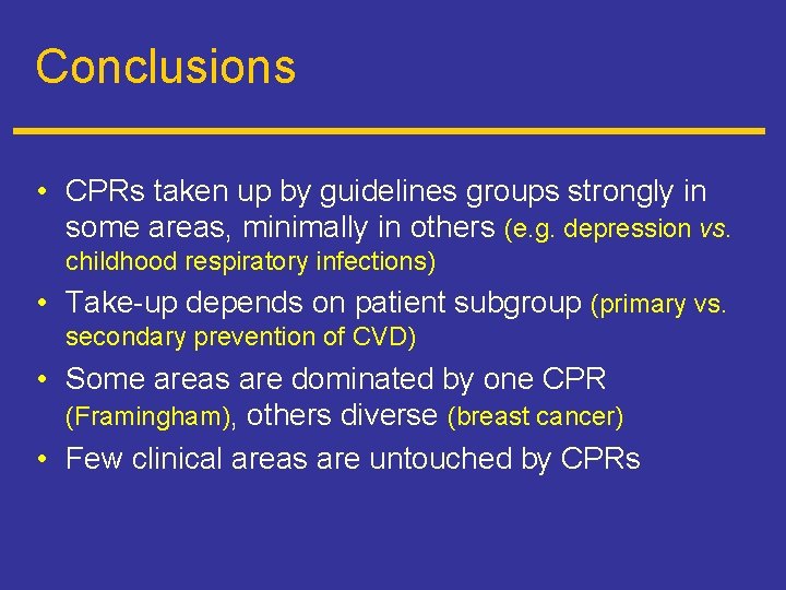 Conclusions • CPRs taken up by guidelines groups strongly in some areas, minimally in