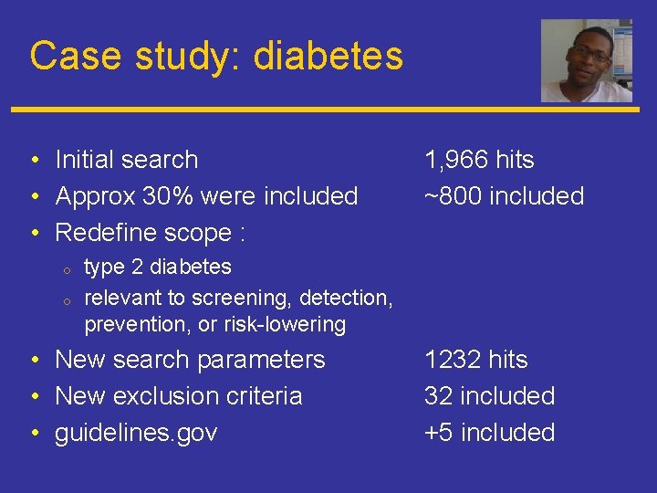 Case study: diabetes • Initial search • Approx 30% were included • Redefine scope