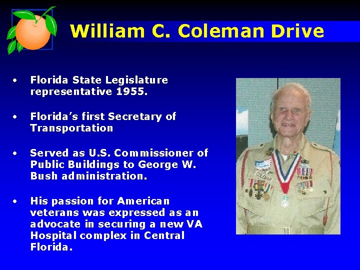 William C. Coleman Drive • Florida State Legislature representative 1955. • Florida’s first Secretary