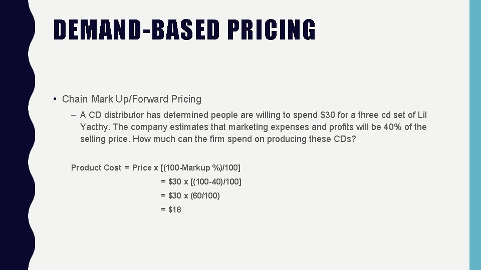 DEMAND-BASED PRICING • Chain Mark Up/Forward Pricing – A CD distributor has determined people