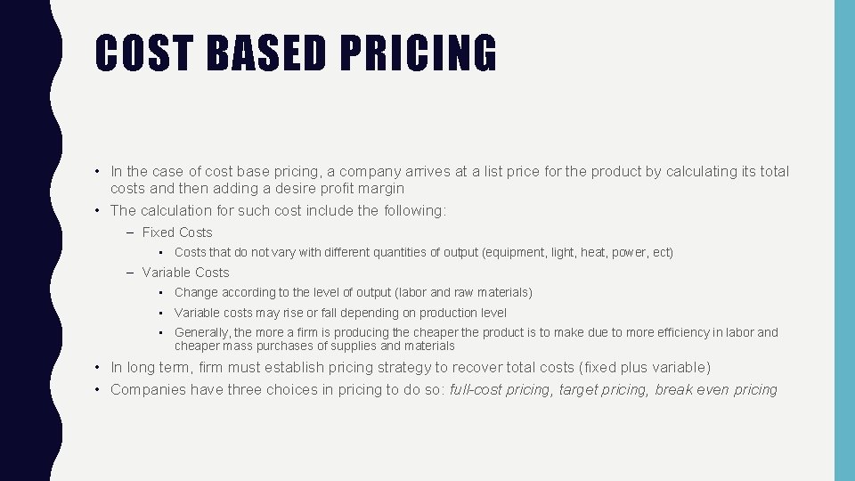 COST BASED PRICING • In the case of cost base pricing, a company arrives