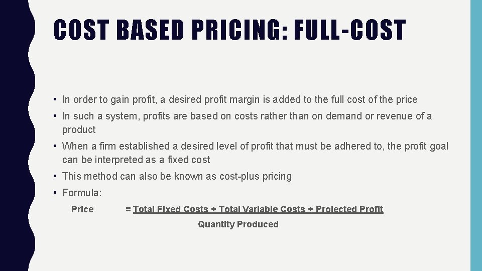 COST BASED PRICING: FULL-COST • In order to gain profit, a desired profit margin