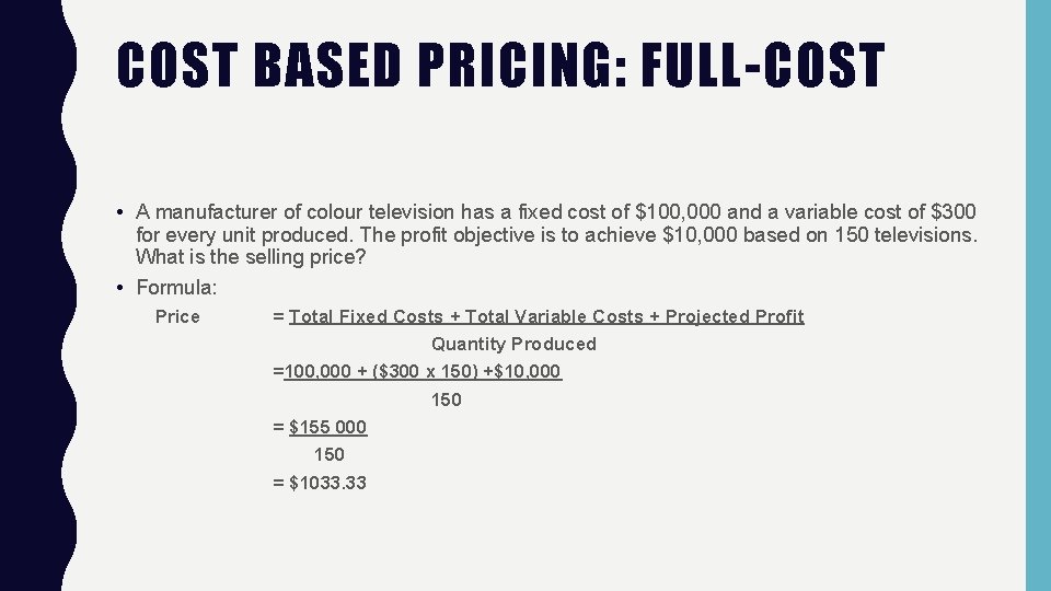 COST BASED PRICING: FULL-COST • A manufacturer of colour television has a fixed cost