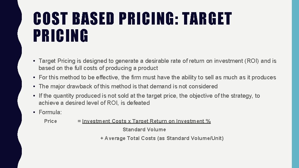 COST BASED PRICING: TARGET PRICING • Target Pricing is designed to generate a desirable